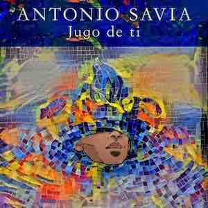 Antonio Savia - Jugo De Ti.jpg